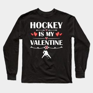 Hockey Is My Valentine T-Shirt Funny Humor Fans Long Sleeve T-Shirt